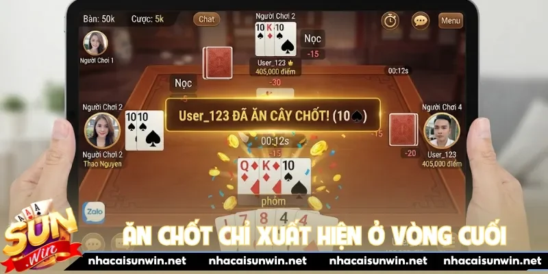 Ăn chốt chỉ xuất hiện ở vòng cuối