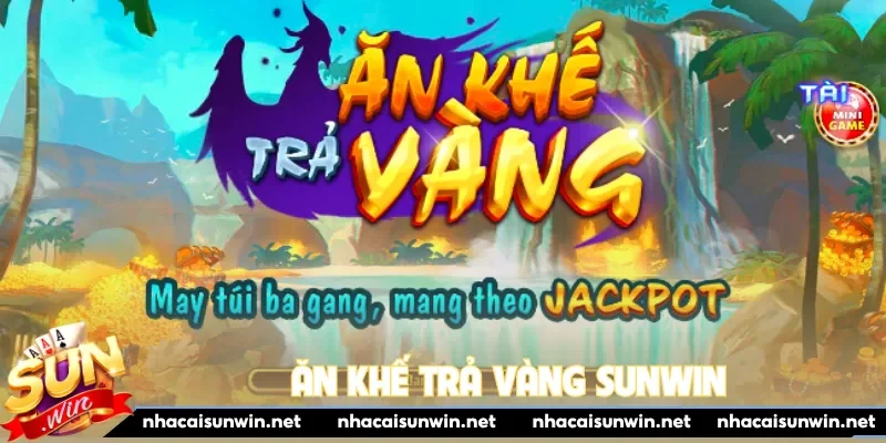 Ăn Khế Trả Vàng Sunwin