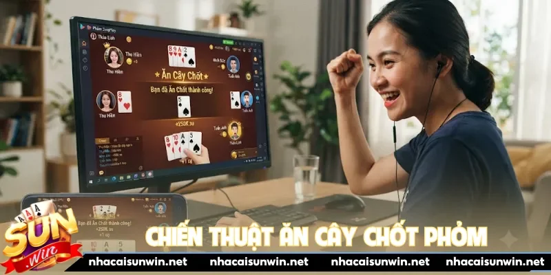 Chiến thuật ăn cây chốt Phỏm