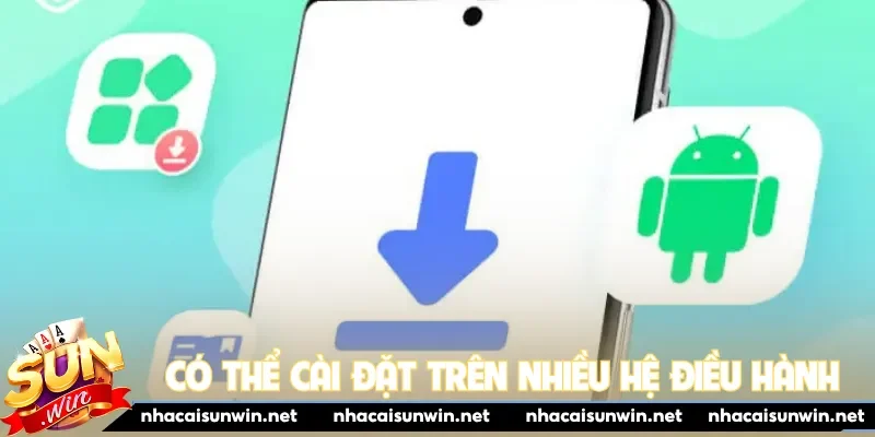 Có thể cài đặt trên nhiều hệ điều hành