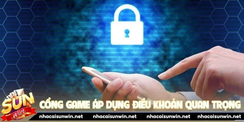 Cổng game áp dụng các điều khoản quan trọng