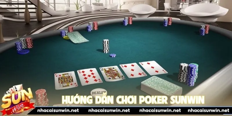 Hướng dẫn chơi poker Sunwin