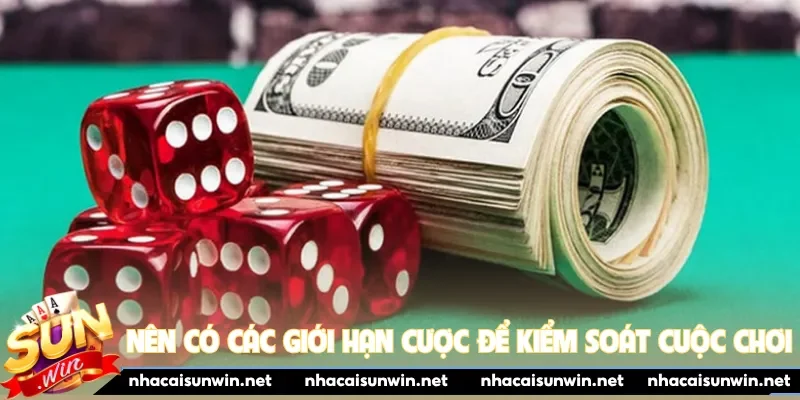 Nên có các giới hạn cược để kiểm soát cuộc chơi