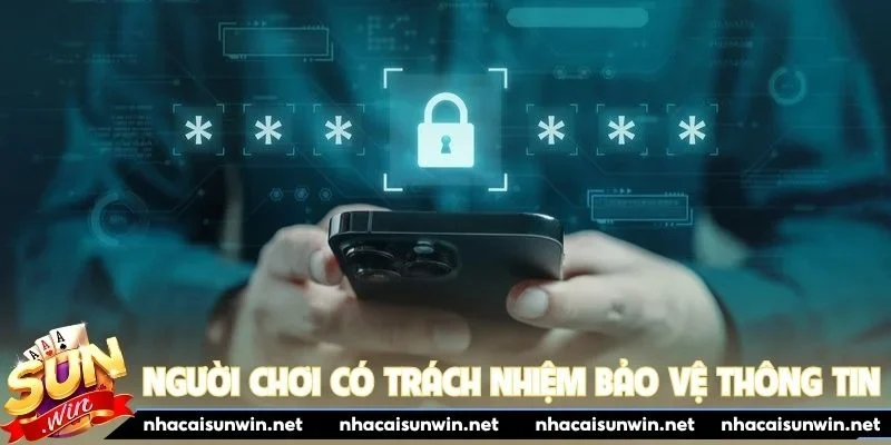 Người chơi có trách nhiệm bảo vệ an toàn thông tin