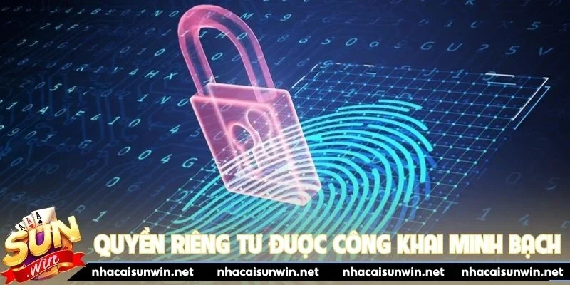 Quyền riêng tư Sunwin được công khai minh bạch